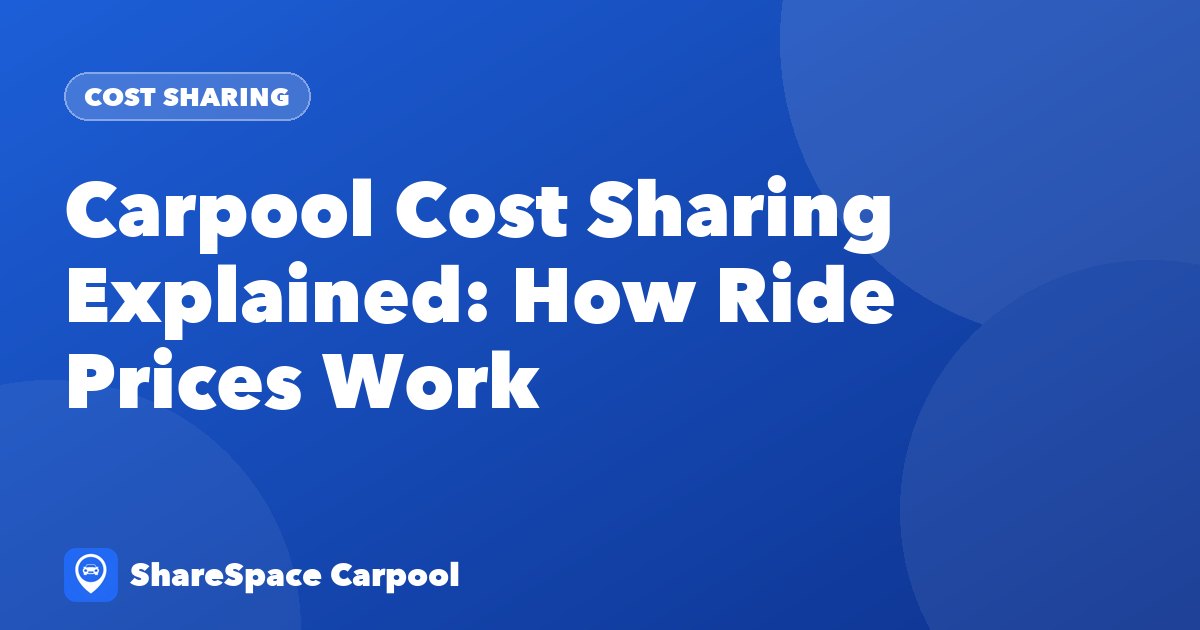 Carpool Cost Sharing Explained: How Ride Prices Work
