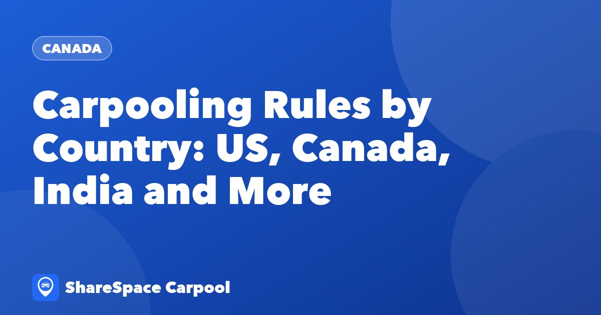 Carpooling Rules by Country: US, Canada, India and More