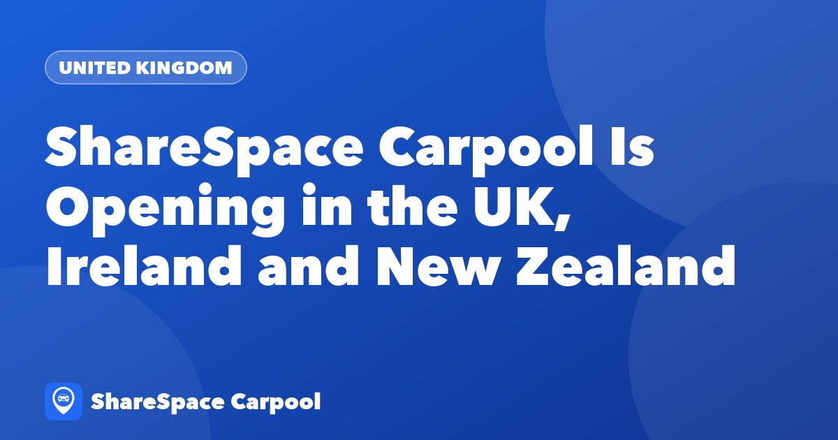 ShareSpace Carpool Is Opening in the UK, Ireland and New Zealand